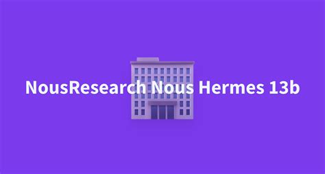 nousresearch nous hermes 13b